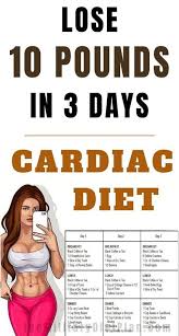 3 Day Cardiac Diet To Lose 10 Pounds In 3 Days Cardiac Diet 3 Day Cardiac Diet Slimming World Diet