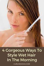 4 Gorgeous Ways To Style Wet Hair In The Morning Hair Styles Wet Hair Quick Hairstyles