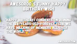 Now that you are 30, it should be illegal for your clothes to be that dirty. Funny Old Man Birthday Wishes