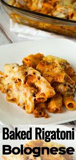 Baked Rigatoni Bolognese Baked Pasta Dishes Baked Rigatoni Beef Bolognese Recipe