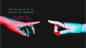 Transformative Impact of Artificial Intelligence on Society and Business -  Part 2