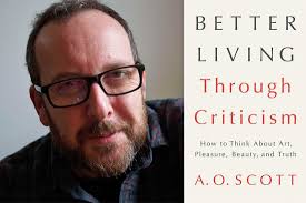 New York Times Film Critic A.O. Scott Argues for "Better Living Through  Criticism"