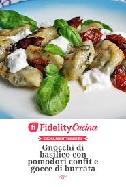 Gnocchi Di Basilico Con Pomodori Confit E Gocce Di Burrata Ricette Ricette Vegetariane Facili Piatti Di Pasta