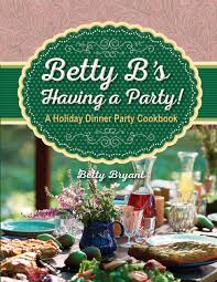 Enjoy chrstnut and celery root soup, ahi tuna confit, poached brisket with salsa verde, and more. Betty B S Having A Party A Holiday Dinner Party Cookbook Betty Bryant 9781934817346 Amazon Com Books