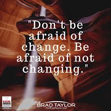 Don T Be Afraid Of Change Be Afraid Of Not Changing In 2020 Intentions Boundaries Quotes Success