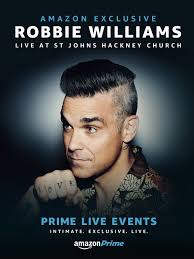 Prime Video: Prime Live Events: Robbie Williams Live at St. John's Hackney