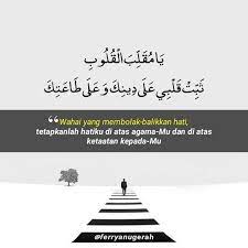 Sesungguhnya allah membolak balikan hati manusia. Ya Allah Yang Maha Membolak Balikkan Hati Tegarkanlah Aku Diatas Iman Beraniberhijrah Kata Kata Motivasi Kata Kata Indah Agama