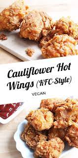 Vegan Cauliflower Hot Wings Kfc Style Cheap And Cheerful Cooking Recipe Vegan Fast Food Vegan Cauliflower Vegan Recipes