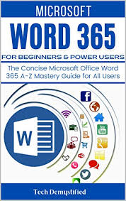Microsoft 365 apps for enterprise, office 2019, and office 2016 supported file formats and their extensions are listed in the following tables for word, excel, and powerpoint. Amazon Com Microsoft Word 365 For Beginners Power Users The Concise Microsoft Office Word 365 A Z Mastery Guide For All Users Ebook Demystified Tech Kindle Store