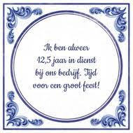 Ik Ben Alweer 12 5 Jaar In Dienst Bij Ons Bedrijf Tijd Voor Een Groot Feest Cadeau Vlaanderen Tegeltjes Online