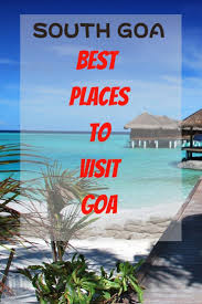 Best Places To Visit In South Goa Offbeat Side Of Goa In 2020 Cool Places To Visit Places To Visit Tourist Places