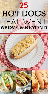 25 Hot Dogs That Went Above And Beyond Hot Dog Recipes Dog Recipes Food