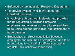 Industrial relation in malaysia laws establishing the industrial relation framework • trade union act 1959 • industrial relation act. The Malaysian Legal Environment The Legal Environment The Employment Act 1955 The Children And Young Persons Employment Act 1966 The Wages Council Ppt Download