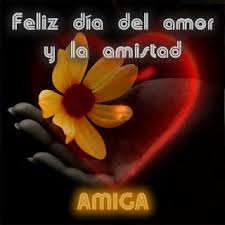 Feliz Dia Del Amor Y La Amistad Amiga Dia De Amistad Mensaje De Feliz Dia Feliz Dia De La Amistad