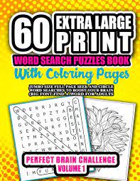 Find links to dozens of free fun holiday word search puzzles for christmas, thanksgiving, halloween, easter, valentine's day, and earth day. 60 Extra Large Print Word Search Puzzles Book With Coloring Pages Jumbo Size Full Page Seek And Circle Word Searches To Boost Your Brain Big Font 1 Large Font Easy To Read