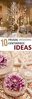 10 Frugal Wedding Centerpiece Ideas Wedding Centerpieces Diy Frugal Wedding Candle Wedding Centerpieces