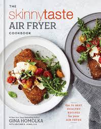 By dianh braden and marye soudar | dec 31, 2019. The Skinnytaste Air Fryer Cookbook The 75 Best Healthy Recipes For Your Air Fryer Homolka Gina Jones R D Heather K 9781984825643 Amazon Com Books