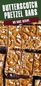 No Bake Butterscotch Pretzel Bars Recipe Yummy Food Dessert Baking Recipes Dessert Recipes