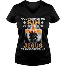 Here is found a depiction of jesus' execution that is slightly twisted from the official church version. God Formed Me Sin Deformed Me Jesus Transformed Me Lion Knight Templar Shirt Teegogo Com
