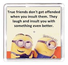 Maybe you would like to learn more about one of these? Minion Character True Best Friend Get Insulted Laugh Joke Insult Saying Gift Fri Minion Jokes Funny Minion Quotes Friend Quotes For Girls