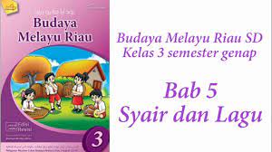 Buku ini ditulis berdasarkan kurikulum 2013 muatan lokal budaya melayu riau 2019. Syair Dan Lagu Materi Kelas 3 Bab 5 Budaya Melayu Riau Sd Youtube