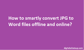 Also you can upload other image format like png, gif … How To Smartly Convert Jpg To Word Files Offline And Online