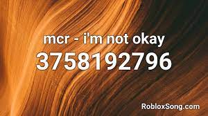 To unexplain the unforgiveable, drain all the blood and. Mcr I M Not Okay Roblox Id Roblox Music Code Youtube