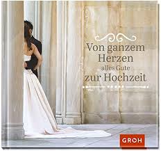 Bei uns finden sie kompetente partner für ihre hochzeitsplanung. Von Ganzem Herzen Alles Gute Zur Hochzeit 9783848513857 Amazon Com Books