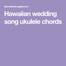 Hawaiian Wedding Song Ukulele Chords Hawaiian Wedding Ukulele Songs