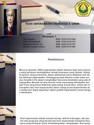 Teori dorothea orem banyak digunakan dalam aplikasi praktik perawat, dimana ia hanya berfokus pada lingkup praktik keperawatan. Ppt Falsafah Klp 7 Teori Dorothea E Orem