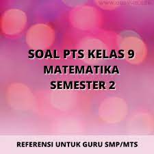 Langkah mengerjakan baiklah itu tadi ulasan materi soal pts pjok kelas 9 semester ganjil, yang telah dijelaskan dengan lengkap. Soal Pts Uts Matematika Kelas 9 Semester 2 Tahun 2021 Info Pendidikan Terbaru