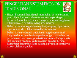 Sistem ekonomi tradisional merupakan sistem ekonomi yang diterapkan oleh masyarakat zaman dahulu. Sistem Ekonomi Tradisional Ppt Download