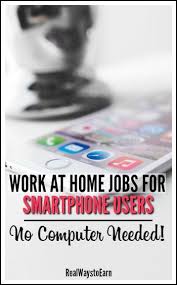 Work At Home On Your Smartphone No Computer Needed Earn Money From Home Work From Home Jobs Home Jobs