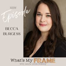 154. Becca Burgess // Casting Director by What's My Frame
