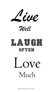 Life Quote Live Well Laugh Often Love Much Life Quotes Perfection Quotes Meaningful Quotes