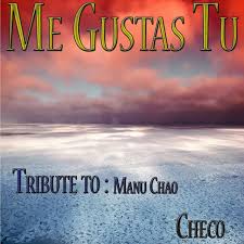Maybe you would like to learn more about one of these? Me Gustas Tu Tribute To Manu Chao Single By Checo Spotify