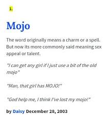 Urban Dictionary On Twitter Fernando Teampw Mojo The Word Originally Means A Charm Or A Spell But Now Its Http T Co Sjhczpzxa7 Http T Co Uexexwvewh
