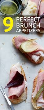 9 Brunch Appetizers For A Blow Out Weekend Bash Brunch Appetizers Brunch Food And Drink