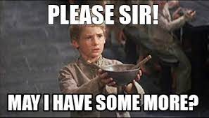 , so technically it's more of a meme captioner than a meme maker. Meme Creator Funny Please Sir May I Have Some More Meme Generator At Memecreator Org