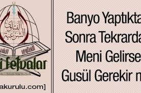 Banyo Yaptiktan Sonra Tekrardan Meni Gelirse Gusul Gerekir Mi