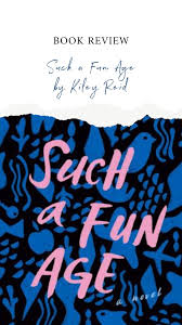 Review Such A Fun Age By Kiley Reid In 2020 Book Blogger Books By Black Authors Book Blog