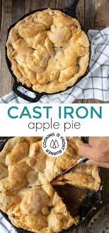 Cast Iron Skillet Apple Pie Cooking On The Front Burner Recipe Apple Recipes Cast Iron Skillet Recipes Dinner Cast Iron Skillet Cooking