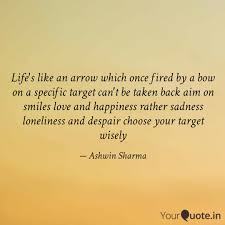 One arrow alone can be easily broken but many arrows are glamorous arrow quotations. Life S Like An Arrow Whic Quotes Writings By Ashwin Sharma Yourquote