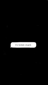 Phone Wallpaper Black It S Locked Stupid Black And White Wallpaper Phone Backgrounds Quotes Black Wallpaper You can easily select your device wallpaper size to show only wallpapers compatible to your android smartphone or iphone. phone wallpaper black it s locked