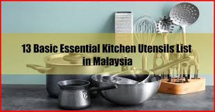 Depending on your cooking abilities and tastes you may be vying for a treasure trove of kitchen tools and equipment for cooking. 13 Basic Essential Kitchen Utensils List In Malaysia