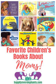 Our Very Favorite Children S Books About Moms Also Including Books About Grandma And Some Great Mot In 2020 Preschool Books Childrens Books Mothers Day Book