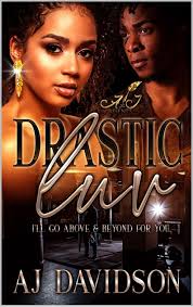 Drastic Luv: I'll Go Above & Beyond For You by A.J. Davidson
