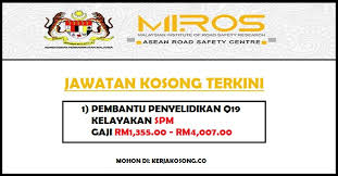 Badan yang rekomendasinya wajib ditindaklanjuti semua instansi yang ikut menangani keselamatan, kata djoko. Jawatan Kosong Institut Penyelidikan Keselamatan Jalan Raya Malaysia Miros