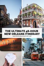 The Best 48 Hour New Orleans Itinerary New Orleans La New Orleans Vacation New Orleans Travel Guide New Orleans Travel