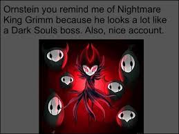 Make your own images with our meme generator or animated gif maker. Ornstein You Remind Me Of Nightmare King Grimm Because He Looks A Lot Like A Dark Souls Boss Also Nice Account